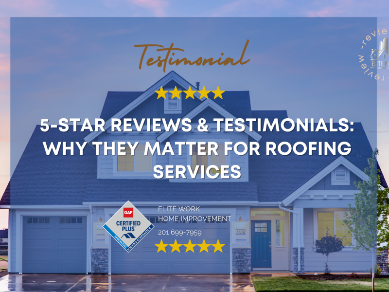 5-Star Reviews & Testimonials: Why They Matter for Roofing Services