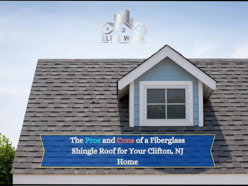 The Pros and Cons of a Fiberglass Shingle Roof for Your Clifton, NJ Home