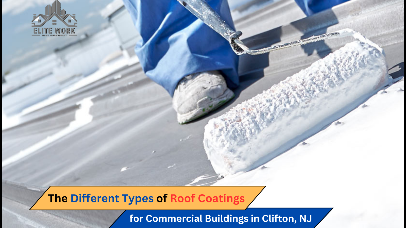 The Different Types of Roof Coatings for Commercial Buildings in Clifton, NJ