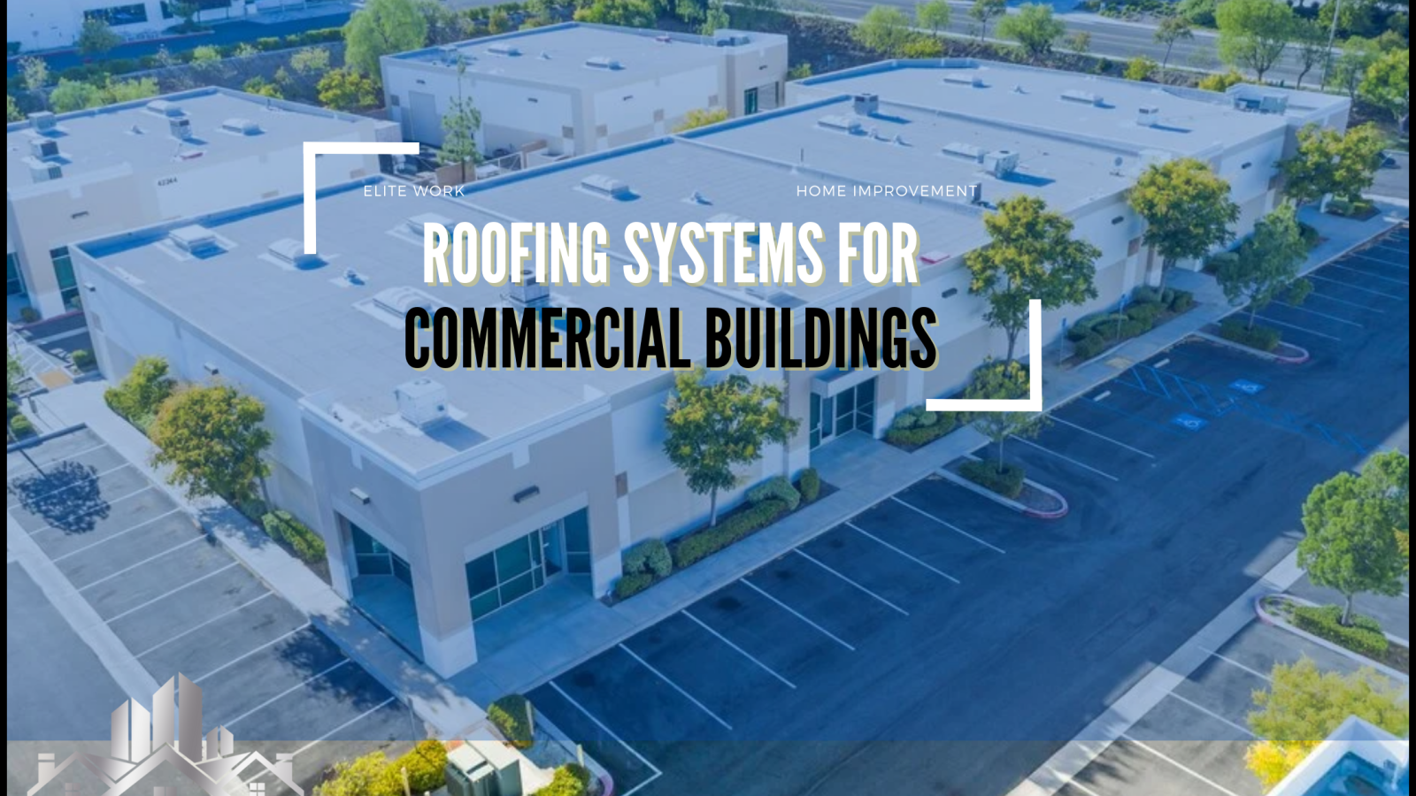 The Different Types of Roofing Systems for Commercial Buildings