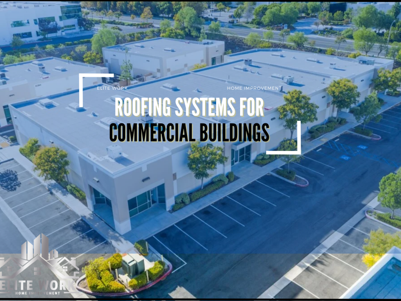 The Different Types of Roofing Systems for Commercial Buildings