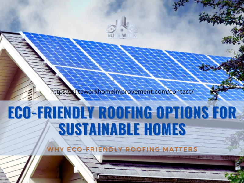Eco-Friendly Roofing Options for Sustainable Homes