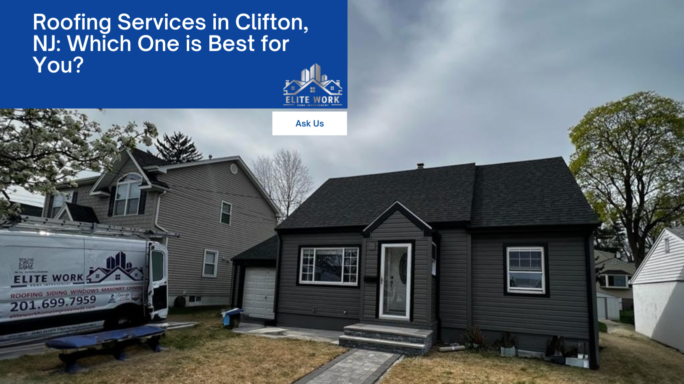 Roofing Services in Clifton, NJ: Which One is Best for You?