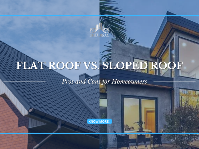 Flat Roof vs. Sloped Roof: Pros and Cons for Homeowners