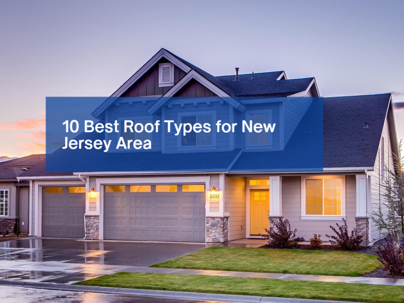 10 Best Roof Types for New Jersey Area 