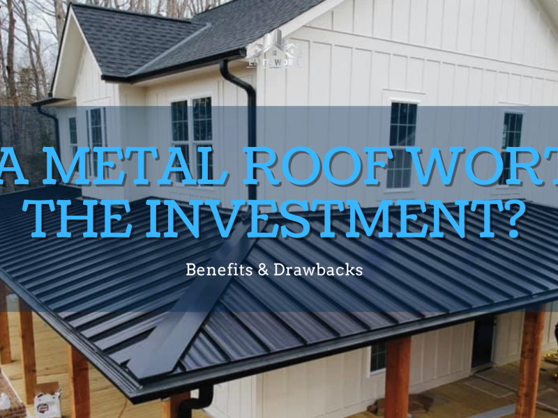 Is a Metal Roof Worth the Investment? Benefits & Drawbacks