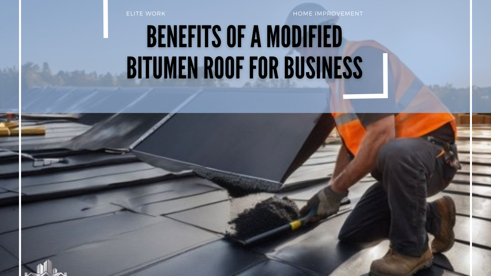 Unveiling Excellence: The Benefits of a Modified Bitumen Roof for Business