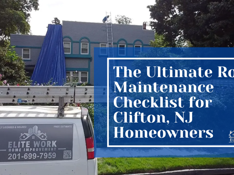 The Ultimate Roof Maintenance Checklist for Clifton, NJ Homeowners